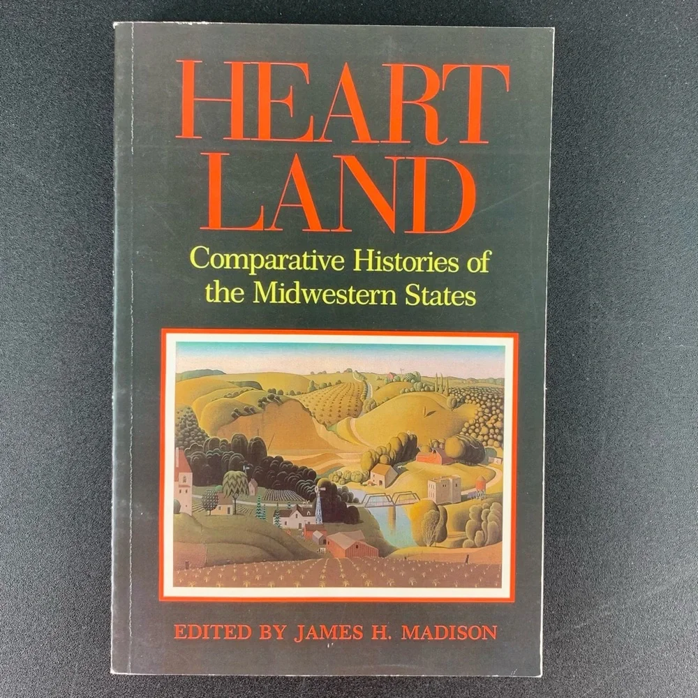 Heart Land: Comparative Histories of the Midwestern States ed. by J. Madison.
